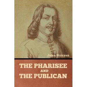 The Pharisee and the Publican -- John Bunyan